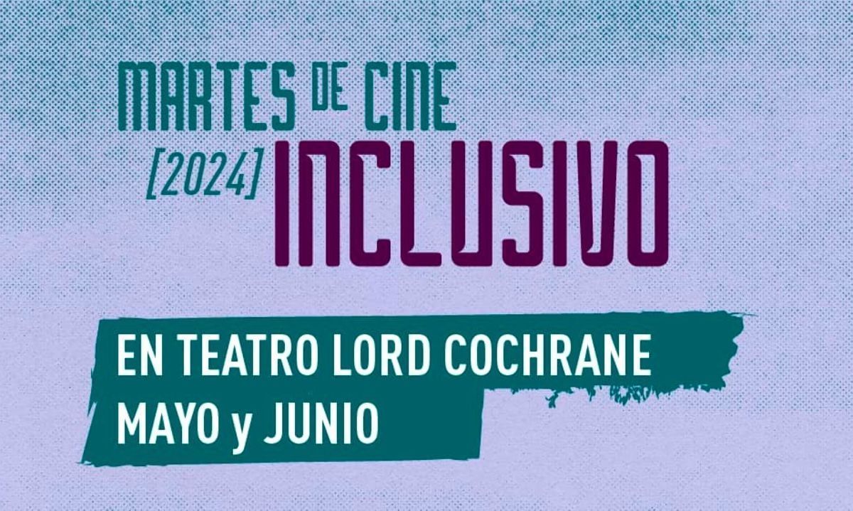 Comienzan los martes de Cine Inclusivo en el Teatro Lord Cochrane